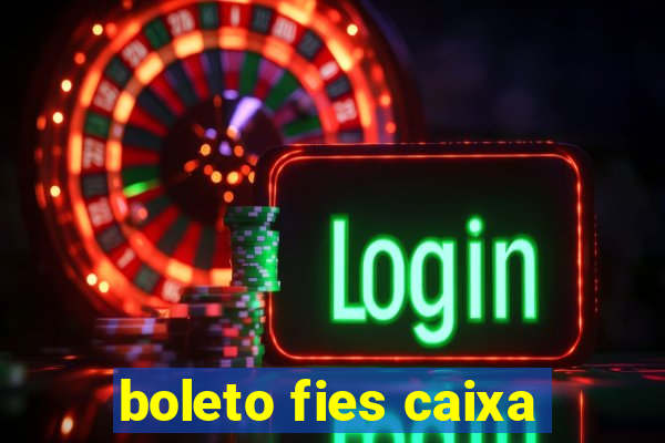 boleto fies caixa